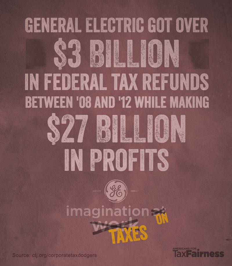 GE got over $3 billion in federal tax refunds between '08 and '12 while making $27 billion in profits.